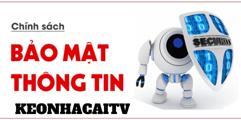 Việc thu thập và bảo mật thông tin tuân theo chính sách của keonhacaitv