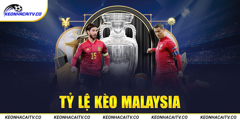 tỷ lệ kèo Malaysia