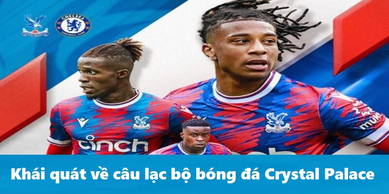 Khái quát về câu lạc bộ bóng đá Crystal Palace bởi kèo nhà cái