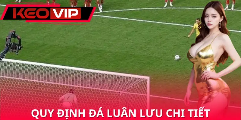 Những quy định dành cho cầu thủ khi đá luân lưu Những quy định dành cho cầu thủ khi đá luân lưu
