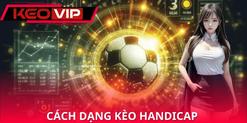 Vài loại kèo cược chấp chủ yếu Vài loại kèo cược chấp chủ yếu