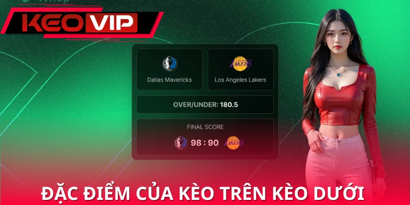 Đặc điểm khi chơi kèo trên kèo dưới Đặc điểm khi chơi kèo trên kèo dưới