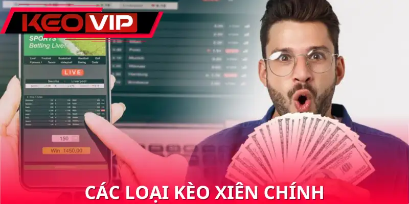 Các loại kèo xiên chính Các loại kèo xiên chính
