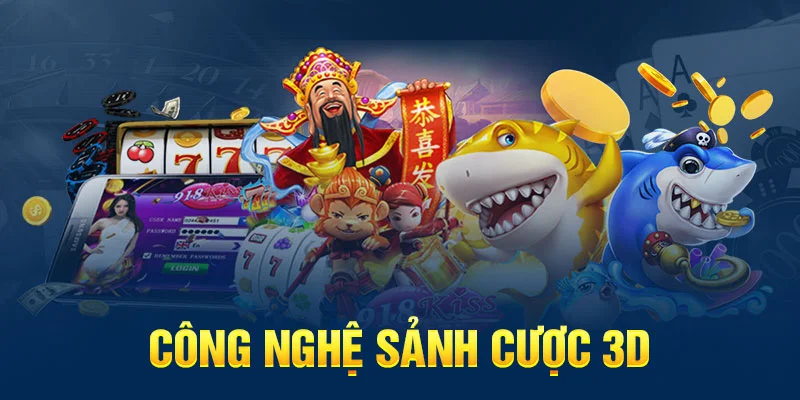 Công nghệ sảnh cược 3D Công nghệ sảnh cược 3D