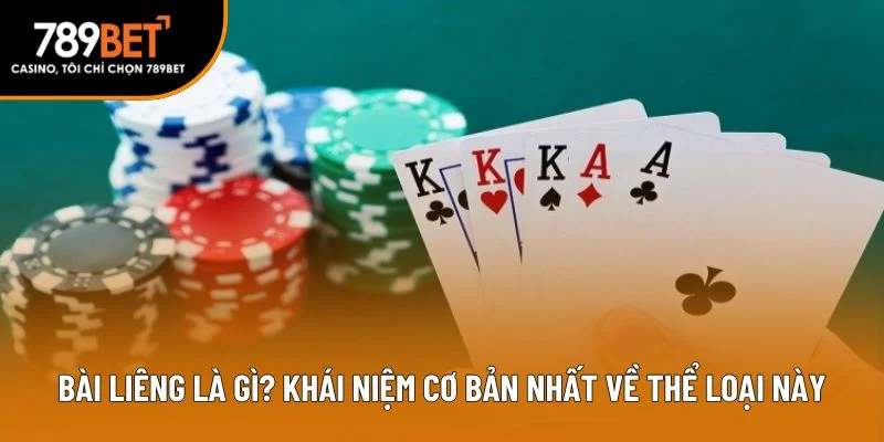 Bài liêng là gì? Khái niệm cơ bản nhất về thể loại này Bài liêng là gì? Khái niệm cơ bản nhất về thể loại này