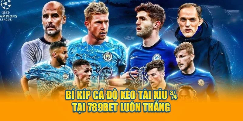 Bí kíp cá độ kèo Tài Xỉu 3/4 tại 789bet luôn thắng Bí kíp cá độ kèo Tài Xỉu 3/4 tại 789bet luôn thắng