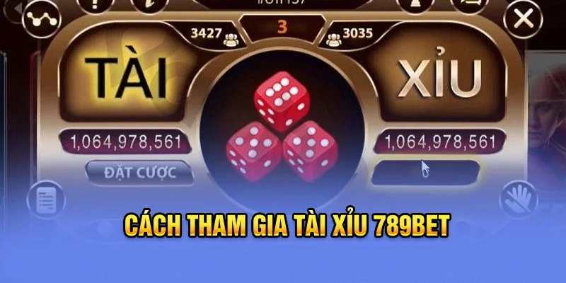 Cách tham gia Tài Xỉu 789bet Cách tham gia Tài Xỉu 789bet