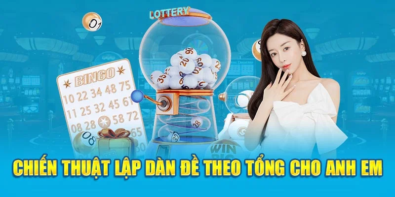 Chiến thuật lập dàn đề theo tổng cho anh em Chiến thuật lập dàn đề theo tổng cho anh em