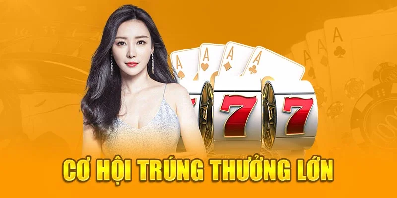 Cơ hội trúng thưởng lớn Cơ hội trúng thưởng lớn