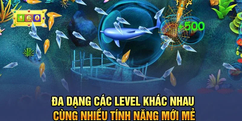 Đa dạng các level khác nhau cùng nhiều tính năng mới mẻ Đa dạng các level khác nhau cùng nhiều tính năng mới mẻ