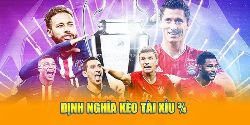 Định nghĩa kèo Tài Xỉu 3/4 Định nghĩa kèo Tài Xỉu 3/4