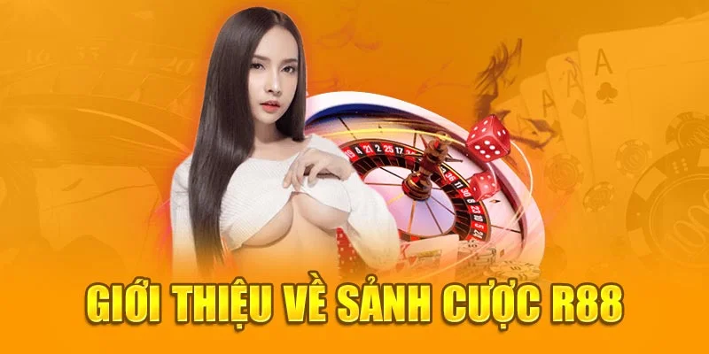 Giới thiệu về sảnh Cược R88 Giới thiệu về sảnh Cược R88