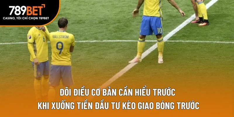 Đôi điều cơ bản cần hiểu trước khi xuống tiền đầu tư kèo giao bóng trước Đôi điều cơ bản cần hiểu trước khi xuống tiền đầu tư kèo giao bóng trước