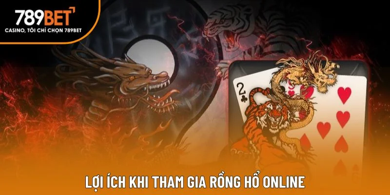 Lợi ích khi tham gia rồng hổ online Lợi ích khi tham gia rồng hổ online