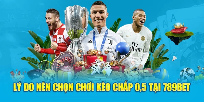 Lý do nên chọn chơi kèo chấp 0.5 tại 789bet Lý do nên chọn chơi kèo chấp 0.5 tại 789bet