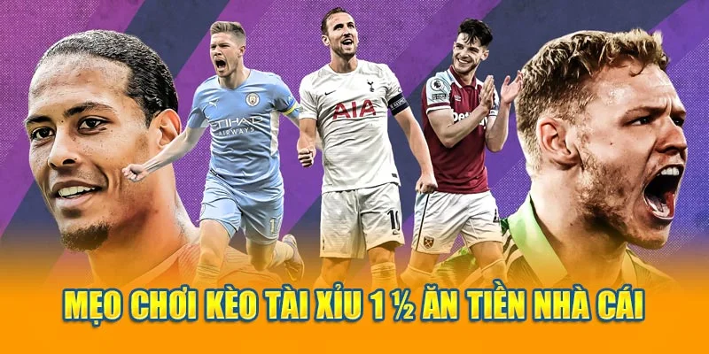 Mẹo chơi kèo tài xỉu 1 1/4 ăn tiền nhà cái Mẹo chơi kèo tài xỉu 1 1/4 ăn tiền nhà cái