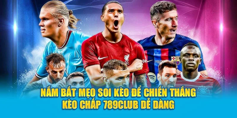 Nắm bắt mẹo soi kèo để chiến thắng tại 789bet dễ dàng Nắm bắt mẹo soi kèo để chiến thắng tại 789bet dễ dàng