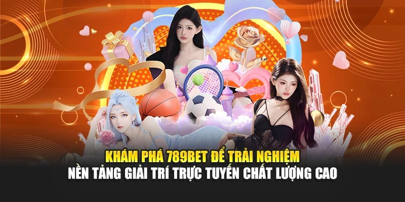 Nền tảng giải trí trực tuyến hàng đầu và an toàn