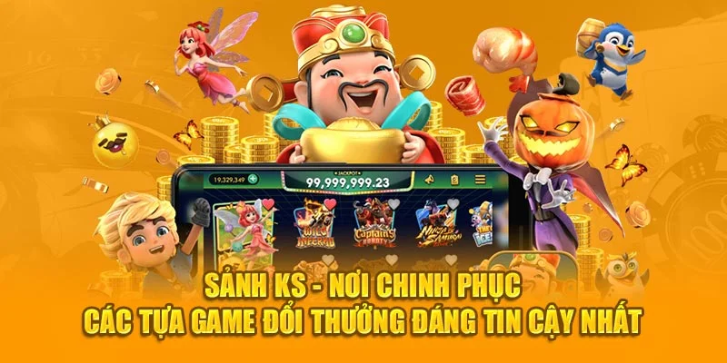 Tổng quan về sảnh cung cấp game KS đẳng cấp Tổng quan về sảnh cung cấp game KS đẳng cấp