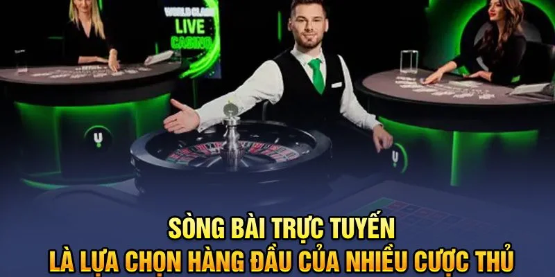 Sòng bài trực tuyến là lựa chọn hàng đầu của nhiều cược thủ Sòng bài trực tuyến là lựa chọn hàng đầu của nhiều cược thủ