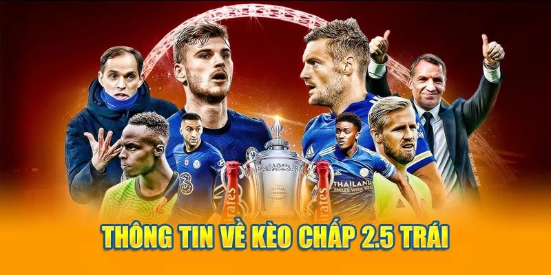 Thông tin về kèo chấp 2.5 trái Thông tin về kèo chấp 2.5 trái